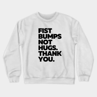 Fist bumps not hugs Crewneck Sweatshirt